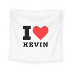 I Love Kevin Square Tapestry (small) by ilovewhateva