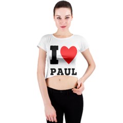 I Love Paul Crew Neck Crop Top by ilovewhateva