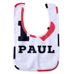 I Love Paul Baby Bib by ilovewhateva