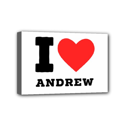 I Love Andrew Mini Canvas 6  X 4  (stretched) by ilovewhateva