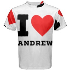 I Love Andrew Men s Cotton Tee by ilovewhateva