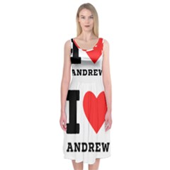 I Love Andrew Midi Sleeveless Dress by ilovewhateva