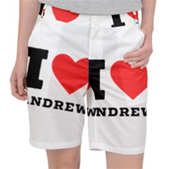 I Love Andrew Women s Pocket Shorts by ilovewhateva