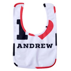 I Love Andrew Baby Bib by ilovewhateva