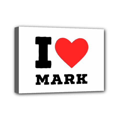 I Love Mark Mini Canvas 7  X 5  (stretched) by ilovewhateva