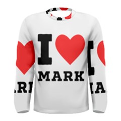 I Love Mark Men s Long Sleeve Tee by ilovewhateva