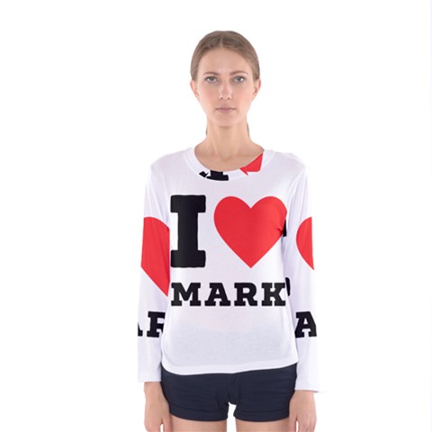 I Love Mark Women s Long Sleeve Tee by ilovewhateva