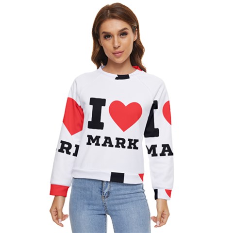 I Love Mark Women s Long Sleeve Raglan Tee by ilovewhateva