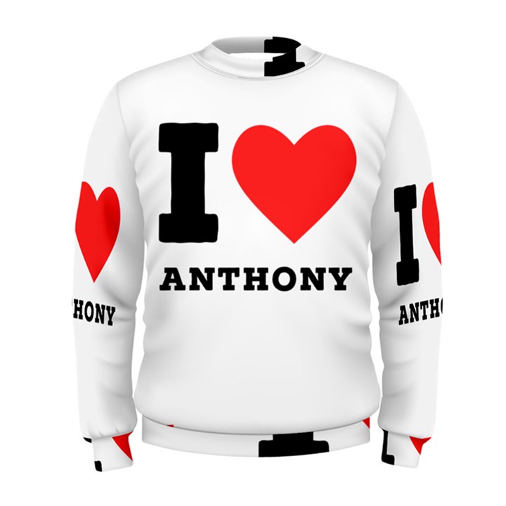 I love Anthony  Men s Sweatshirt