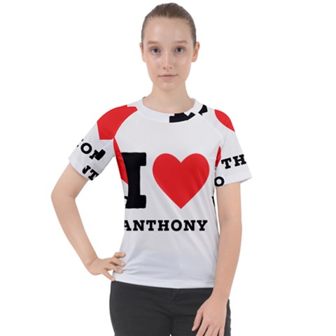 I Love Anthony  Women s Sport Raglan Tee by ilovewhateva