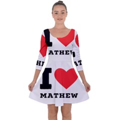 I Love Mathew Quarter Sleeve Skater Dress by ilovewhateva