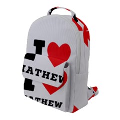 I Love Mathew Flap Pocket Backpack (large) by ilovewhateva