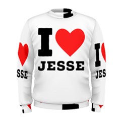 I Love Jesse Men s Sweatshirt by ilovewhateva