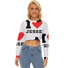 I Love Jesse Lightweight Long Sleeve Sweatshirt by ilovewhateva