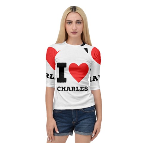 I Love Charles  Quarter Sleeve Raglan Tee by ilovewhateva