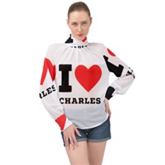 I Love Charles  High Neck Long Sleeve Chiffon Top by ilovewhateva