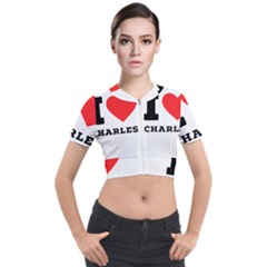 I Love Charles  Short Sleeve Cropped Jacket by ilovewhateva