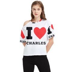 I Love Charles  One Shoulder Cut Out Tee by ilovewhateva