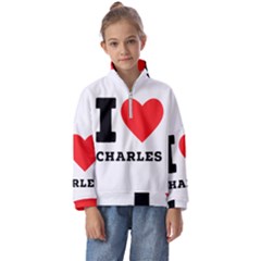 I Love Charles  Kids  Half Zip Hoodie by ilovewhateva