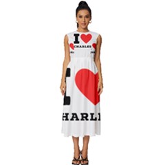 I Love Charles  Sleeveless Round Neck Midi Dress by ilovewhateva