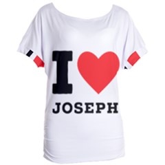 I Love Joseph Women s Oversized Tee by ilovewhateva