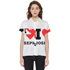 I Love Joseph Short Sleeve Pocket Shirt by ilovewhateva