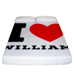 I Love William Fitted Sheet (king Size) by ilovewhateva