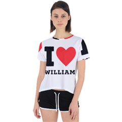 I Love William Open Back Sport Tee by ilovewhateva