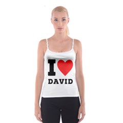 I Love David Spaghetti Strap Top by ilovewhateva