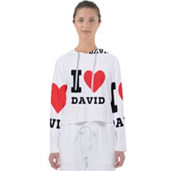 I Love David Women s Slouchy Sweat by ilovewhateva