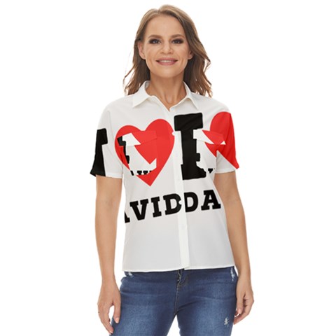 I Love David Women s Short Sleeve Double Pocket Shirt by ilovewhateva