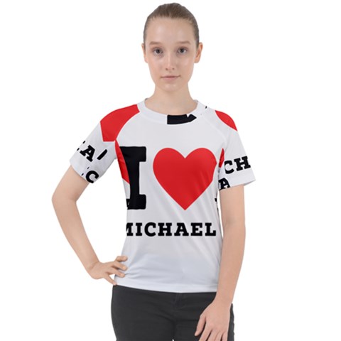 I Love Michael Women s Sport Raglan Tee by ilovewhateva