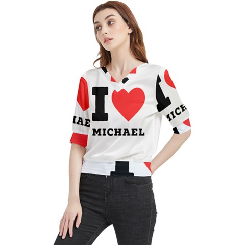 I Love Michael Quarter Sleeve Blouse by ilovewhateva