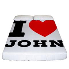 I Love John Fitted Sheet (queen Size) by ilovewhateva