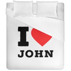 I Love John Duvet Cover Double Side (california King Size) by ilovewhateva