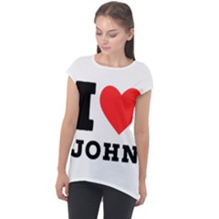 I Love John Cap Sleeve High Low Top by ilovewhateva