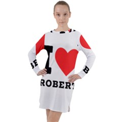 I Love Robert Long Sleeve Hoodie Dress by ilovewhateva