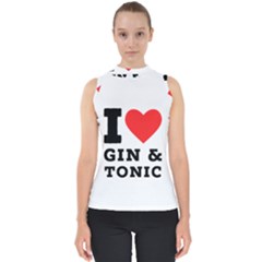 I Love Gin And Tonic Mock Neck Shell Top by ilovewhateva