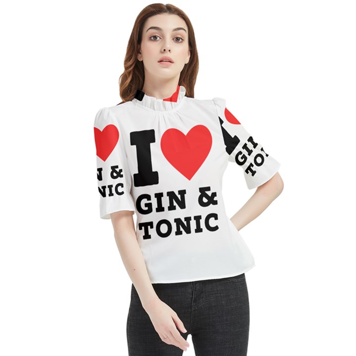 I love gin and tonic Frill Neck Blouse