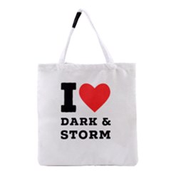 I Love Dark And Storm Grocery Tote Bag by ilovewhateva