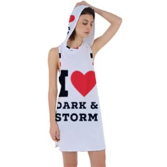 I Love Dark And Storm Racer Back Hoodie Dress by ilovewhateva