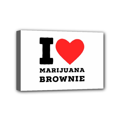 I Love Marijuana Brownie Mini Canvas 6  X 4  (stretched) by ilovewhateva