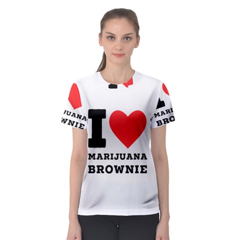 I Love Marijuana Brownie Women s Sport Mesh Tee by ilovewhateva