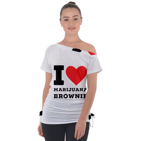 I Love Marijuana Brownie Off Shoulder Tie-up Tee by ilovewhateva