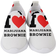 I Love Marijuana Brownie Kids  Slip On Sneakers by ilovewhateva