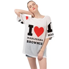 I Love Marijuana Brownie Oversized Chiffon Top by ilovewhateva