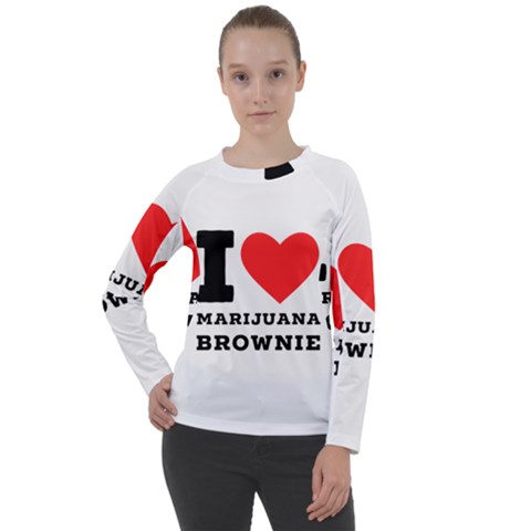 I Love Marijuana Brownie Women s Long Sleeve Raglan Tee by ilovewhateva