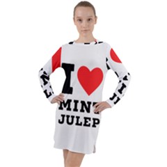 I Love Mint Julep Long Sleeve Hoodie Dress by ilovewhateva