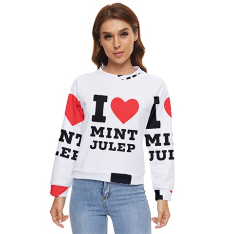 I Love Mint Julep Women s Long Sleeve Raglan Tee by ilovewhateva