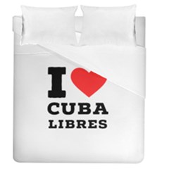 I Love Cuba Libres  Duvet Cover (queen Size) by ilovewhateva